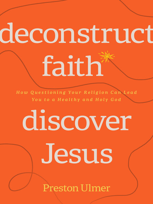 Title details for Deconstruct Faith, Discover Jesus by Preston Ulmer - Wait list